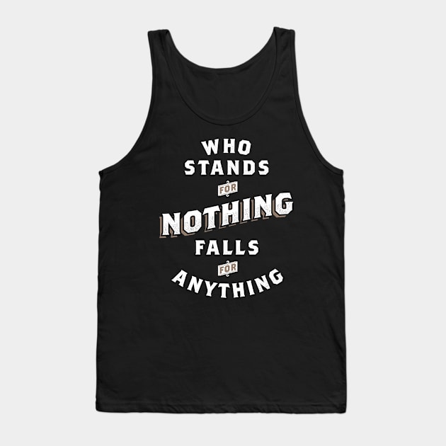 Who Stands For Nothing Falls For Anything Tank Top by zawitees